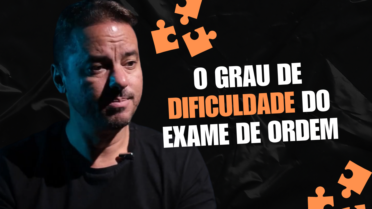 O grau de dificuldade do Exame de Ordem