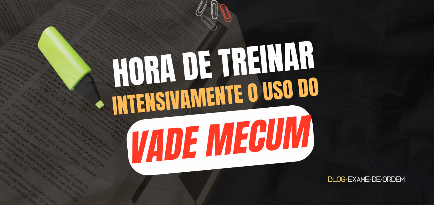 Hora de treinar intensamente o uso do vade mecum