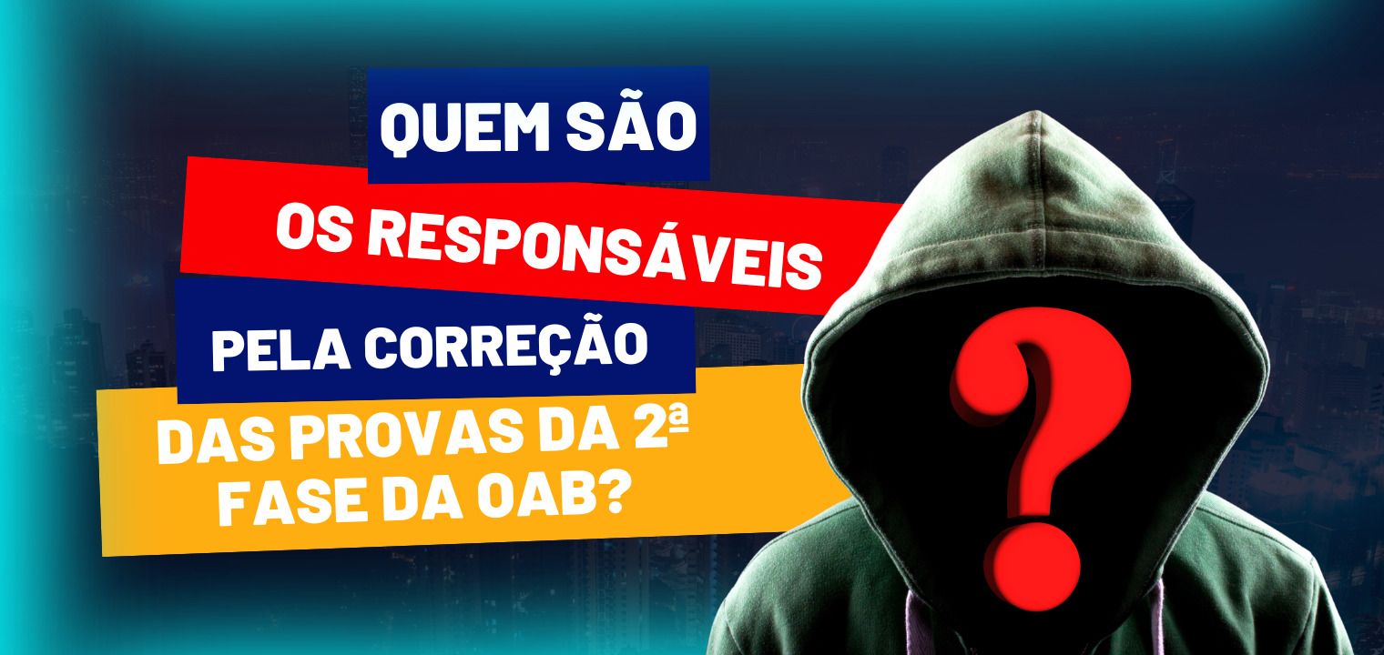 Quem so os responsveis pela correo das provas da 2 fase da OAB?