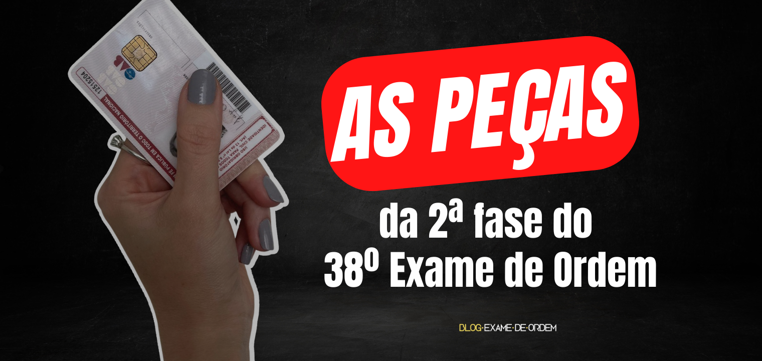 As peas da 2 fase do 38 Exame de Ordem!