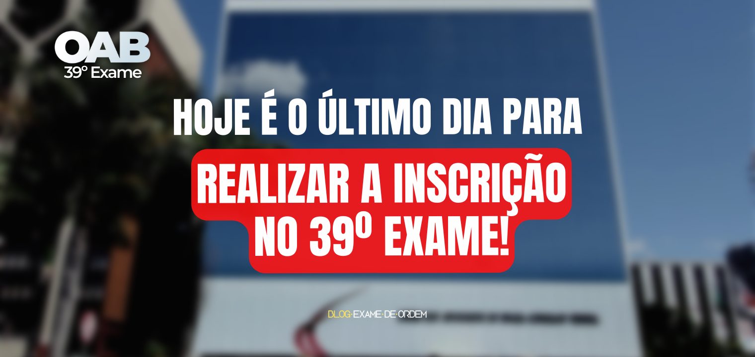 Inscries do 39 Exame de ordem terminam hoje!