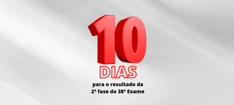 10 dias para o resultado do 38 Exame de Ordem!