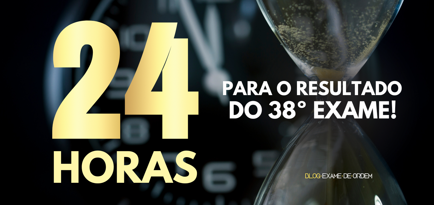 Apenas 24h para o resultado do 38 Exame!