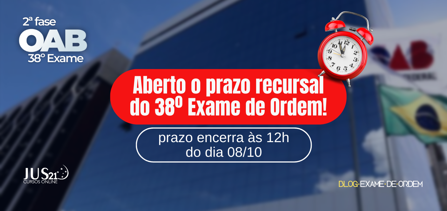 Aberto o prazo recursal da 2 fase do 38 Exame de Ordem