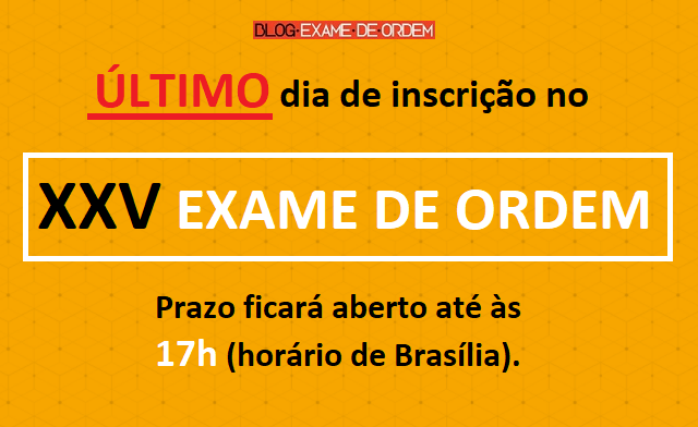 ltimo dia de inscrio no XXV Exame de Ordem