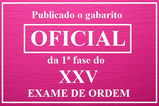 Publicado o gabarito oficial do XXV Exame de Ordem!