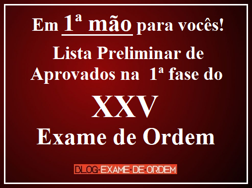 Em 1 mo: Lista preliminar de aprovados na 1 fase do XXV Exame de Ordem