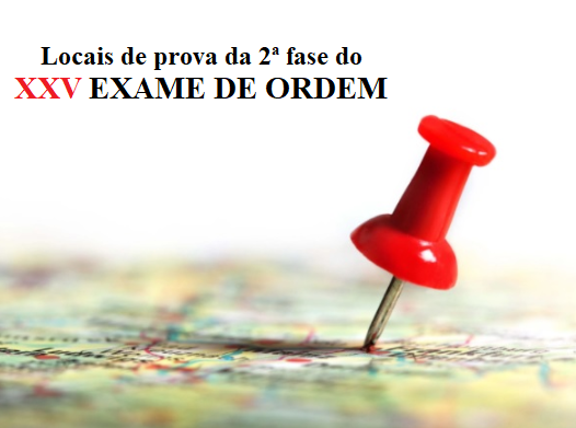 Confiram os locais de prova da 2 fase do XXV Exame de Ordem