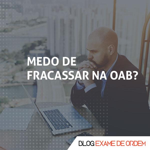 Como lidar com o medo de fracassar na OAB? Como lidar com o medo de fracassar na OAB?