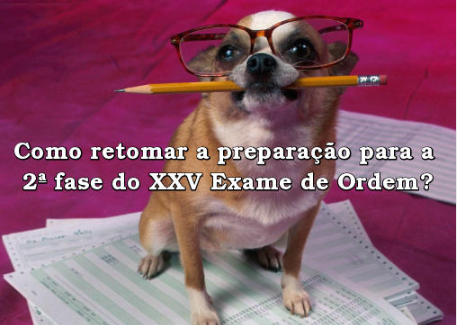 Como retomar a preparao para a 2 fase do XXV Exame de Ordem?