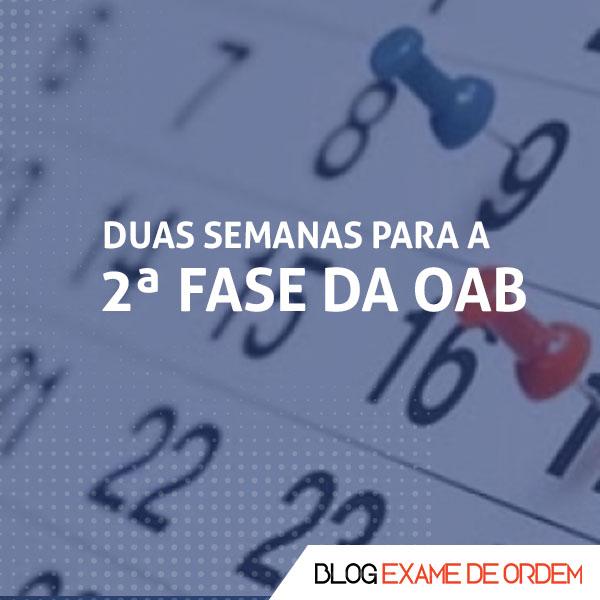 Duas semanas para a 2 fase da OAB: Quais as prioridades?