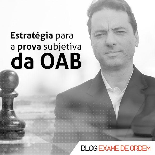 Em detalhes: a estratégia para a prova subjetiva da OAB Em detalhes: a estratégia para a prova subjetiva da OAB