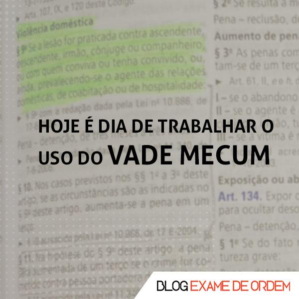Hoje é dia de trabalhar o uso do vade mecum Hoje é dia de trabalhar o uso do vade mecum