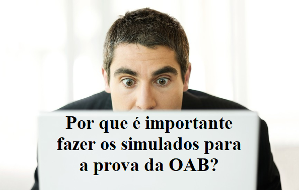 Por que é importante fazer os simulados para a prova da OAB? Por que é importante fazer os simulados para a prova da OAB?