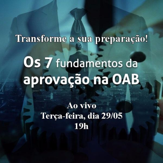 Prepare-se para os 7 Fundamentos da Aprovação na OAB Prepare-se para os 7 Fundamentos da Aprovação na OAB