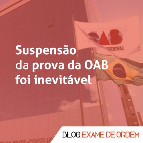 Suspensão da prova da OAB foi inevitável Suspensão da prova da OAB foi inevitável