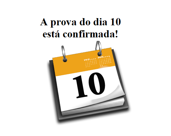 A prova do dia 10 está confirmada! A prova do dia 10 está confirmada!