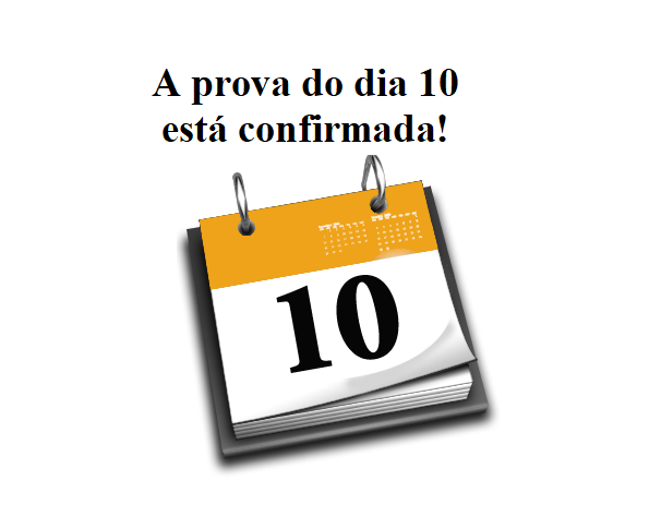 A prova do dia 10 est confirmada!