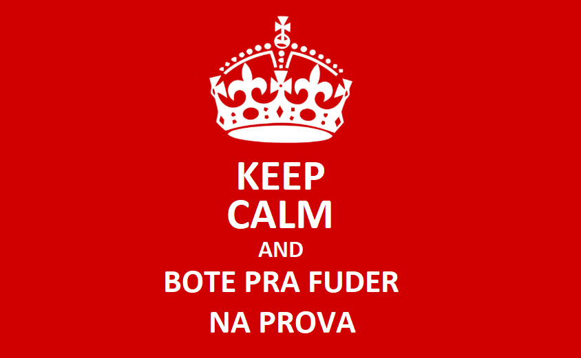 Botem para fuder nessa prova! Botem para fuder nessa prova!