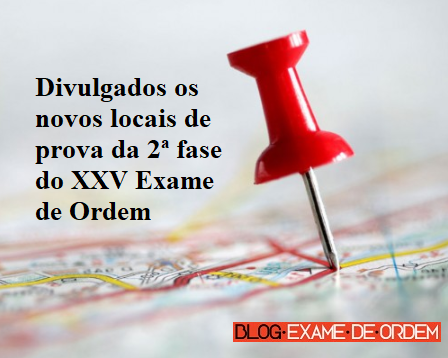 Divulgados os novos locais de prova da 2 fase do XXV Exame de Ordem 