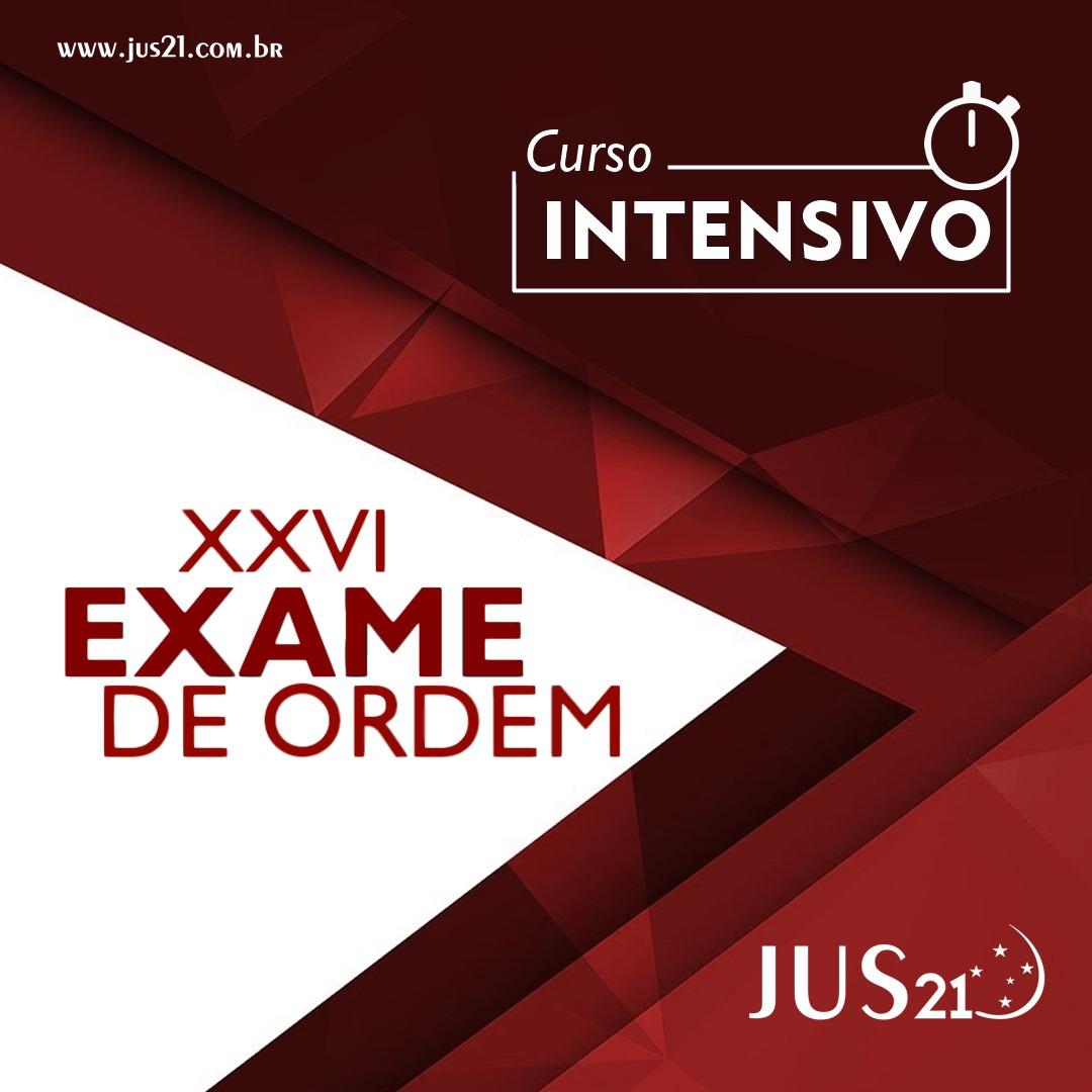 Prepare-se forte com o Curso Intensivo Jus21 para o XXVI Exame de Ordem! Prepare-se forte com o Curso Intensivo Jus21 para o XXVI Exame de Ordem!