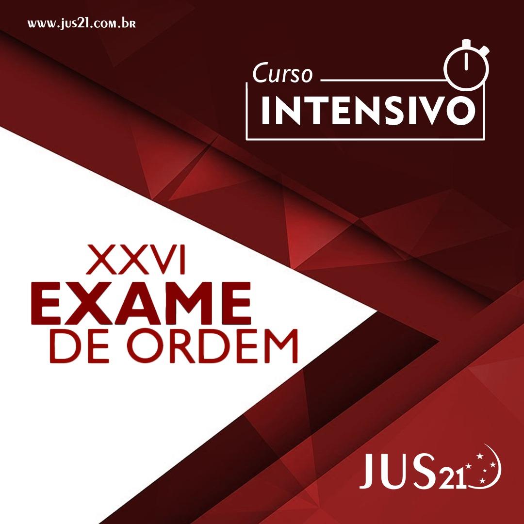 Prepare-se forte com o Curso Intensivo Jus21 para o XXVI Exame de Ordem!