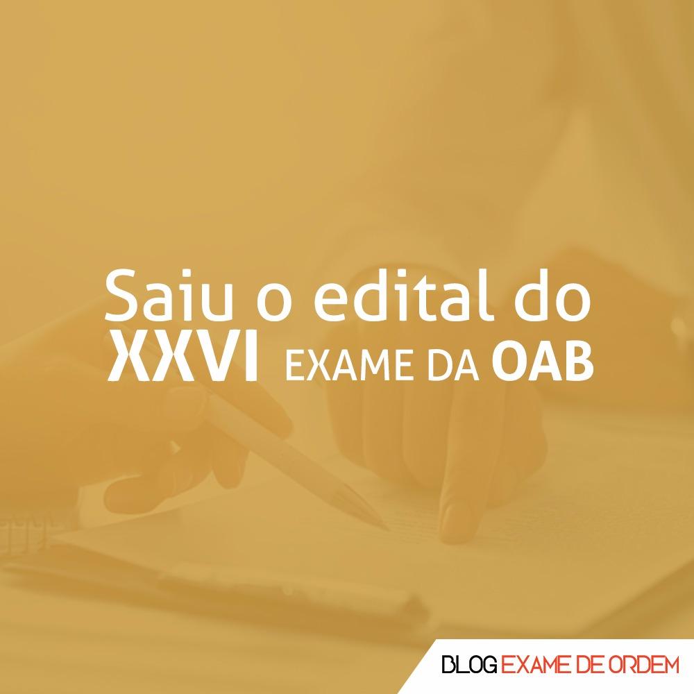 Publicado o Edital do XXVI Exame de Ordem Publicado o Edital do XXVI Exame de Ordem