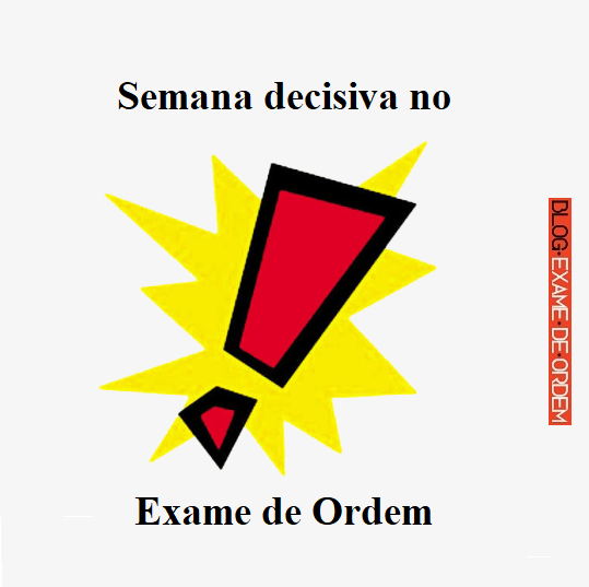 Semana decisiva no Exame de Ordem Semana decisiva no Exame de Ordem