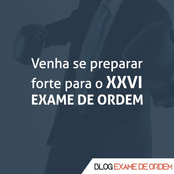 Venha se preparar forte para a 1ª fase do XXVI Exame de Ordem! Venha se preparar forte para a 1ª fase do XXVI Exame de Ordem!