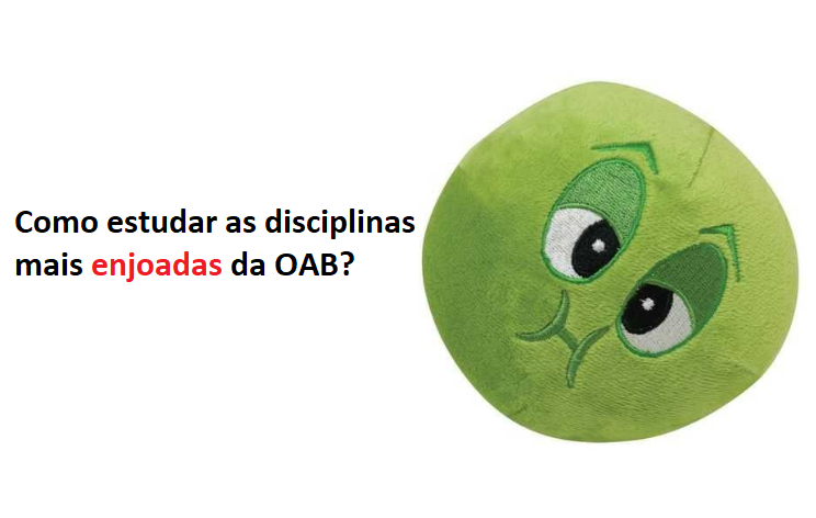Como estudar as disciplinas mais enjoadas da OAB? Como estudar as disciplinas mais enjoadas da OAB?