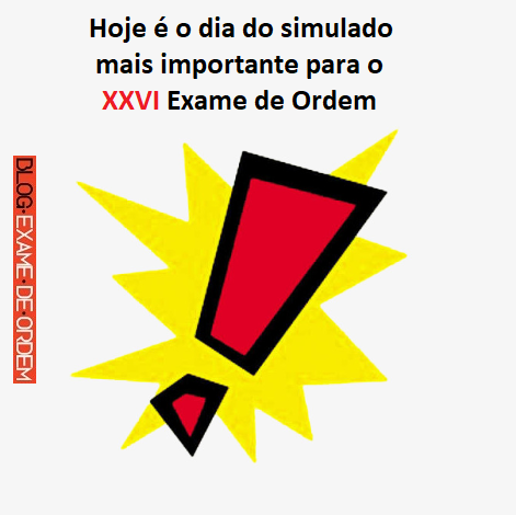 Hoje é o dia do simulado mais importante para o XXVI Exame de Ordem Hoje é o dia do simulado mais importante para o XXVI Exame de Ordem