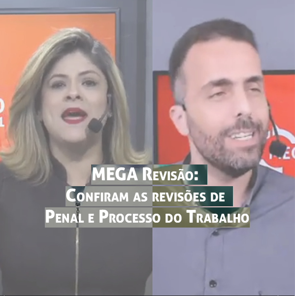 MEGA Revisão: Confiram as revisões de Penal e Processo do Trabalho MEGA Revisão: Confiram as revisões de Penal e Processo do Trabalho