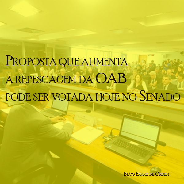 Proposta que aumenta repescagem da OAB pode ser votada hoje no Senado