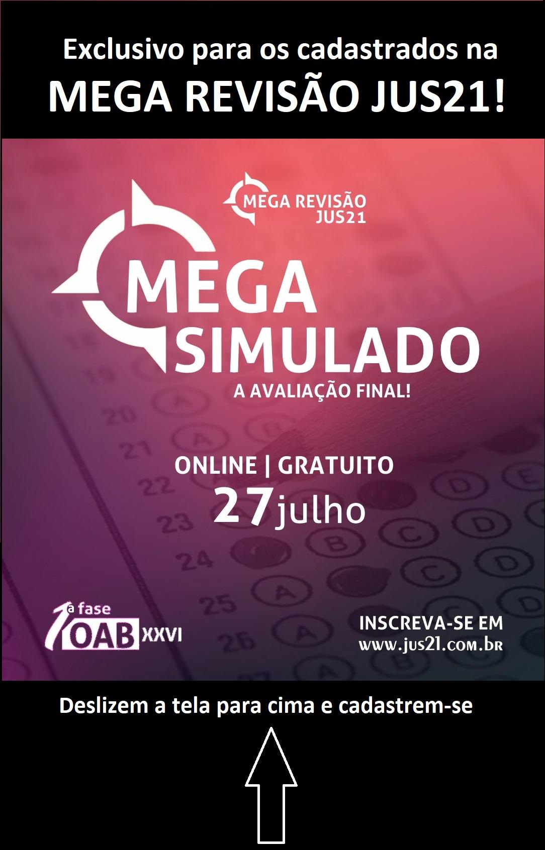 Vem aí o MEGA Simulado Jus21 para o XXVI Exame de Ordem! Vem aí o MEGA Simulado Jus21 para o XXVI Exame de Ordem!