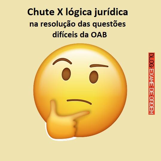 Chute X lógica jurídica na resolução das questões difíceis da OAB Chute X lógica jurídica na resolução das questões difíceis da OAB