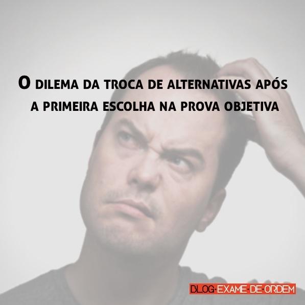 O dilema da troca de alternativas após a primeira escolha na prova objetiva O dilema da troca de alternativas após a primeira escolha na prova objetiva