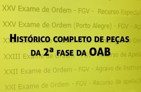 Histórico completo de peças da 2ª fase da OAB Histórico completo de peças da 2ª fase da OAB