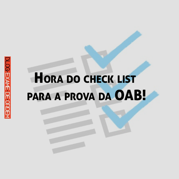 Hora do check list para a prova da OAB! Hora do check list para a prova da OAB!
