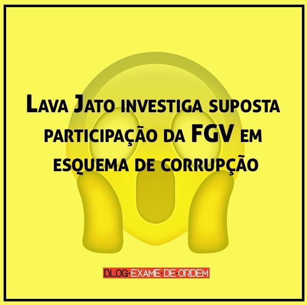 Lava Jato investiga suposta participação da FGV em esquema de corrupção Lava Jato investiga suposta participação da FGV em esquema de corrupção