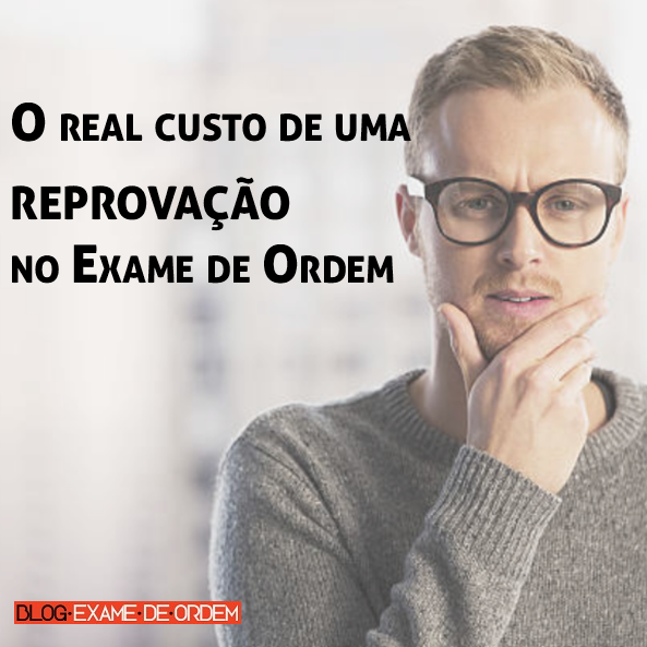 O real custo de uma reprovação no Exame de Ordem O real custo de uma reprovação no Exame de Ordem