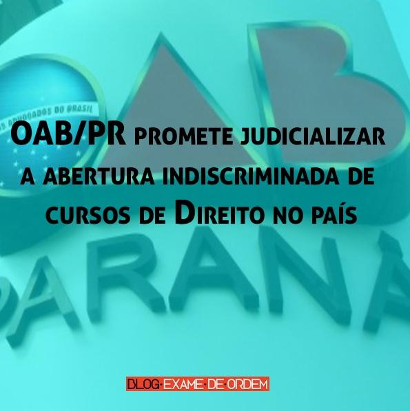 OAB/PR promete judicializar a abertura indiscriminada de cursos de Direito OAB/PR promete judicializar a abertura indiscriminada de cursos de Direito