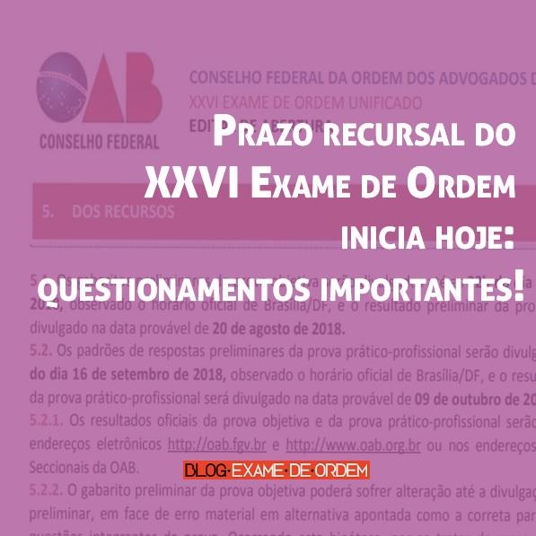 Prazo recursal do XXVI Exame de Ordem inicia hoje: questionamentos importantes! Prazo recursal do XXVI Exame de Ordem inicia hoje: questionamentos importantes!