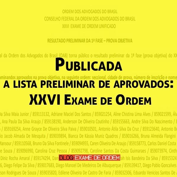 Publicada a lista preliminar de aprovados: XXVI Exame de Ordem Publicada a lista preliminar de aprovados: XXVI Exame de Ordem