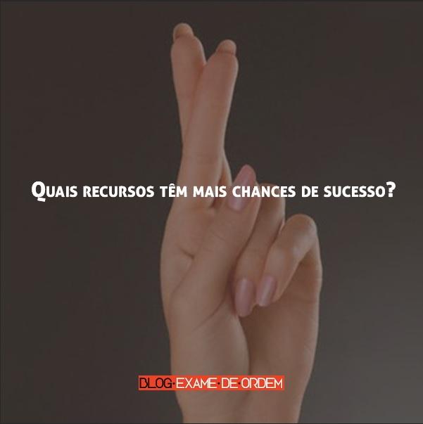 Quais recursos têm mais chances de sucesso? Quais recursos têm mais chances de sucesso?