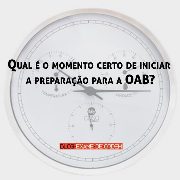 Qual é o momento certo de iniciar a preparação para a OAB? Qual é o momento certo de iniciar a preparação para a OAB?