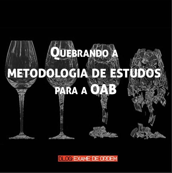 Quebrando a metodologia de estudos para a OAB! Quebrando a metodologia de estudos para a OAB!