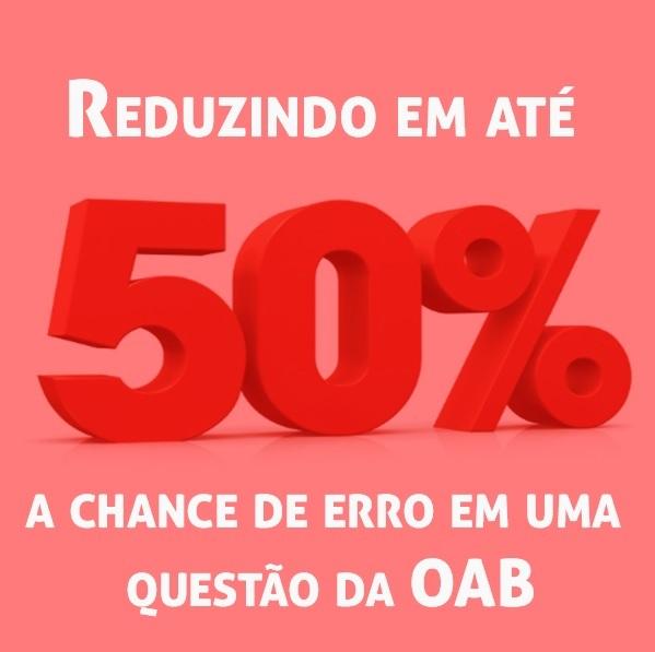 Reduzindo em até 50% a chance de erro em uma questão da OAB Reduzindo em até 50% a chance de erro em uma questão da OAB