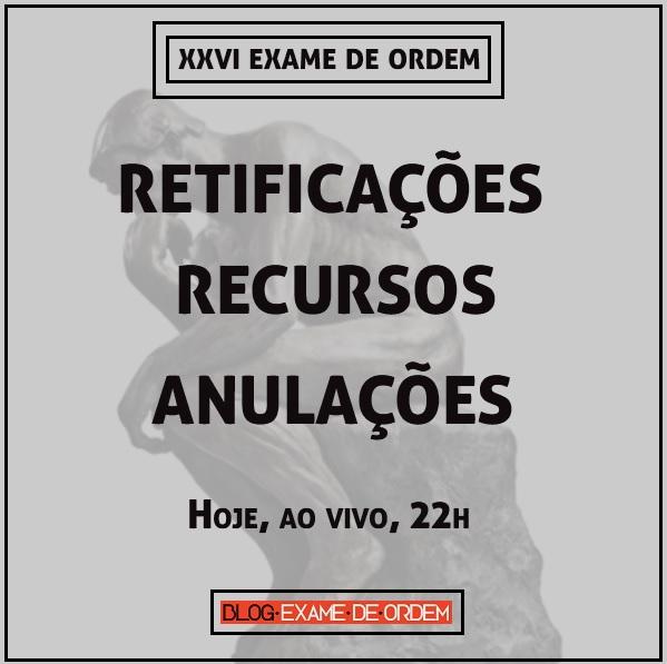 Retificações, recursos e anulações: Hoje, ao vivo, 22h! Retificações, recursos e anulações: Hoje, ao vivo, 22h!