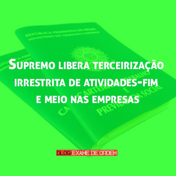 Supremo libera terceirização irrestrita de atividades-fim e meio nas empresas Supremo libera terceirização irrestrita de atividades-fim e meio nas empresas