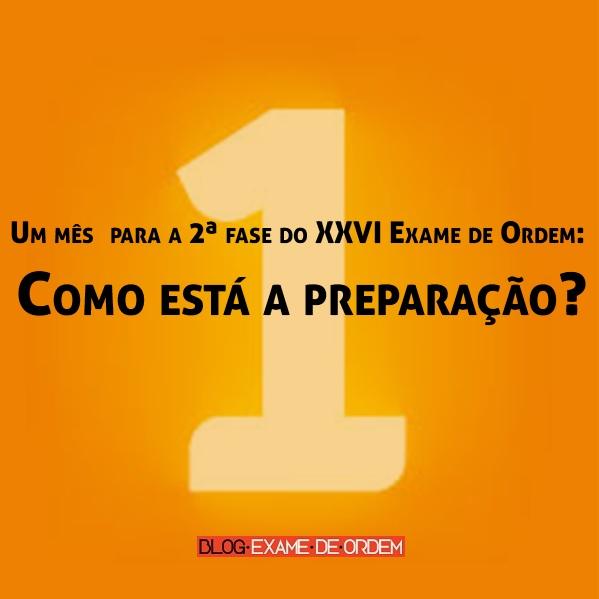 Um mês para a 2ª fase do XXVI Exame de Ordem: Como está a preparação? Um mês para a 2ª fase do XXVI Exame de Ordem: Como está a preparação?